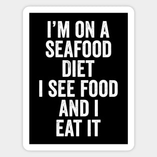 i'm on a seafood diet Magnet